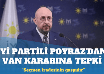 İYİ Partili Poyraz’dan Van kararına tepki: Seçmen iradesinin gaspı