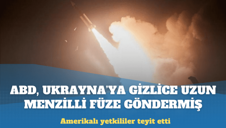 ABD, Ukrayna’ya gizlice uzun menzilli füze verdi