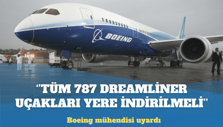 Boeing mühendisi: Dünya çapındaki tüm 787 Dreamliner uçakları yere indirilmeli