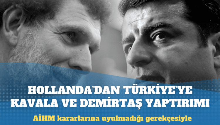 Hollanda’dan AİHM kararlarına uymayan Türkiye’ye Kavala ve Demirtaş yaptırımı