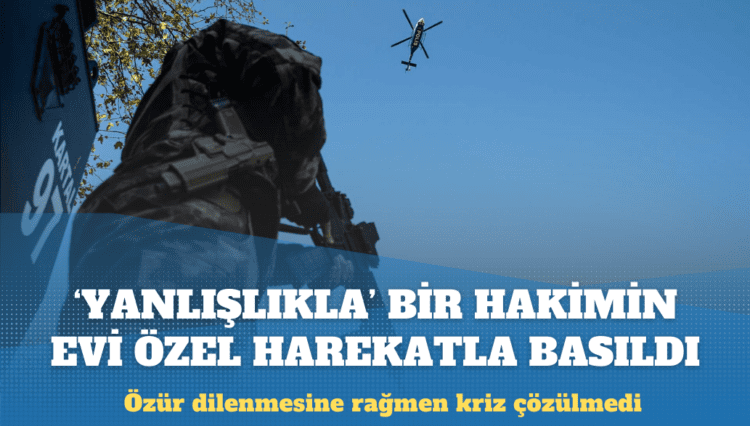 Ankara Emniyeti’nde kriz: ‘Yanlışlıkla’ bir hakimin evi özel harekâtla basıldı