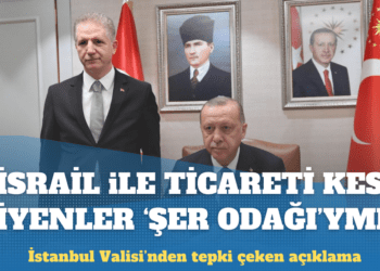 İstanbul Valisi, ‘İsrail ile ticaret kes’ diyenler için ‘şer odağı’ dedi