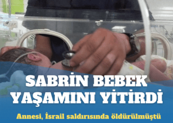 Gazze’de İsrail saldırısında öldürülen annesinin rahminden kurtarılan bebek hayatını kaybetti