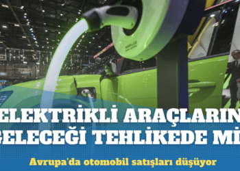 Avrupa’da otomobil satışları düşüyor: Elektrikli araçların geleceği tehlikede mi?