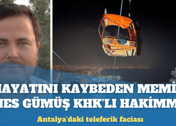 Antalya’da teleferik faciası: Hayatını kaybeden Memiş Gümüş KHK’lı hakimmiş