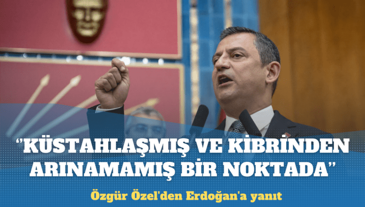 Özgür Özel’den Erdoğan’a yanıt: Küstahlaşmış ve kibrinden arınamamış bir noktada