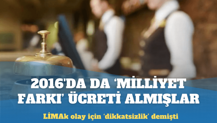 Limak, 2016’da da ‘milliyet farkı’ ücreti almış