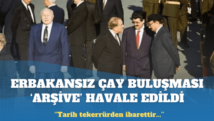 Erbakansız çay buluşması arşive havale edildi