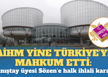 AİHM yine Türkiye‘yi mahkum etti: Danıştay üyesi Sözen‘e halk ihlali kararı