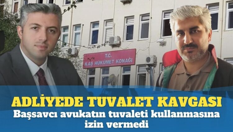 Başsavcı Avukatın tuvaleti kullanmasına izin vermedi