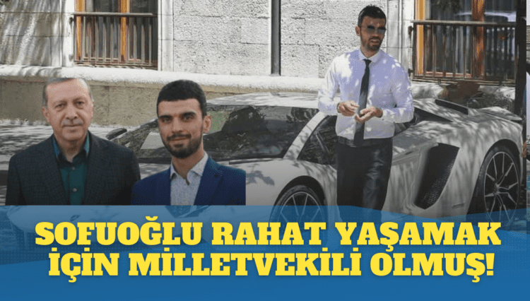 Sofuoğlu rahat yaşamak için milletvekili olmuş