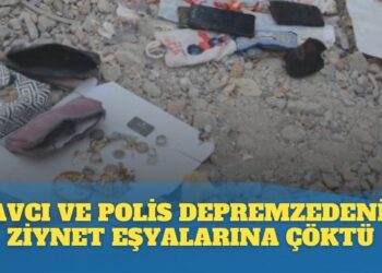 Savcı ve polis depremzedenin ziynet eşyalarına çöktü