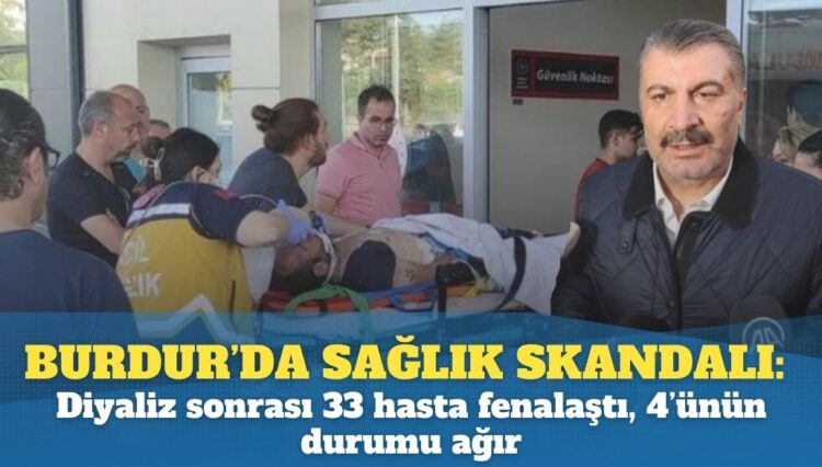 Burdur’da sağlık skandalı: Diyaliz sonrası 33  hasta fenalaştı, 4’ünün durumu ağır