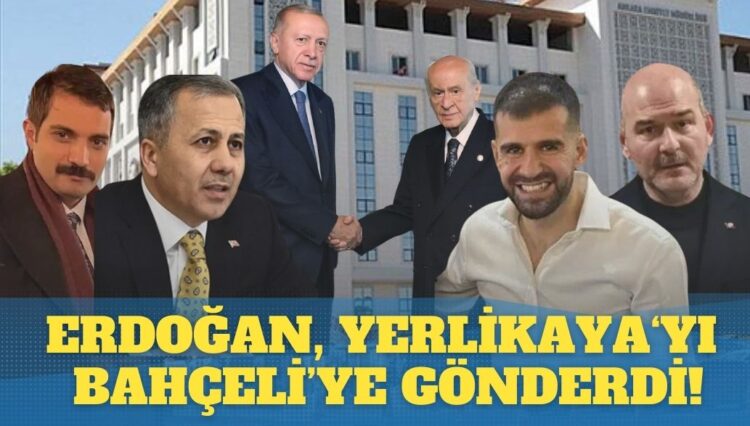 Erdoğan, Yerlikaya‘yı Bahçeli’ye gönderdi!