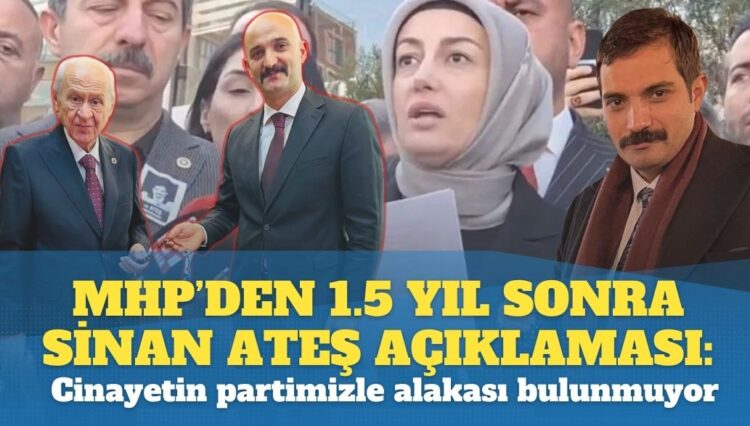 MHP’den 1.5 yıl sonra Sinan Ateş açıklaması: Cinayetin partimizle alakası bulunmuyor