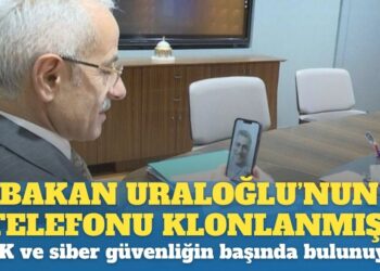 Bakan Uraloğlu’nun telefonu klonlanmış! BTK ve siber güvenliğin başında bulunuyor