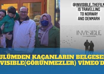 Zulümden kaçanların belgeseli Invisible (Görünmez) artık Vimeo’da…
