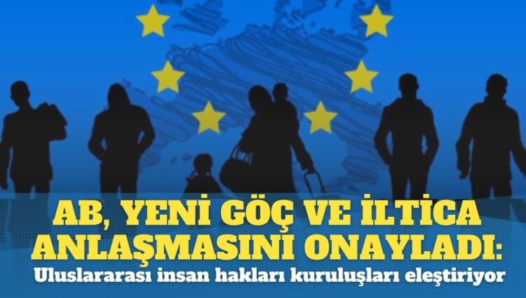AB, yeni Göç ve İltica Anlaşmasını onayladı: Uluslararası insan hakları kuruluşları eleştiriyor