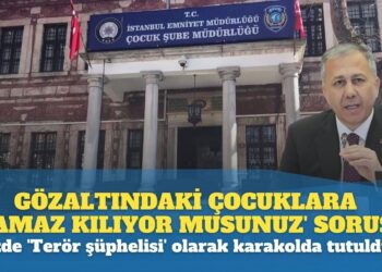 Sözde ‘Terör şüphelisi’ olarak gözaltına aldıkları çocuklara ‘namaz kılıyor musunuz’ diye sormuşlar