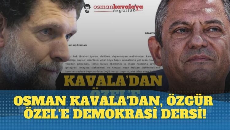 Osman Kavala’dan, Özgür Özel’e Demokrasi dersi!