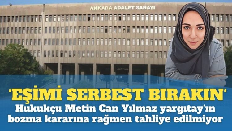 Hukukçu Yılmaz 6 yıl 9 aydır tutuklu: Yargıtay‘ın cezayı bozma kararına rağmen tahliye edilmedi