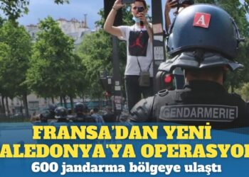 Fransa’dan Yeni Kaledonya’ya operasyon: 600 jandarma bölgeye ulaştı