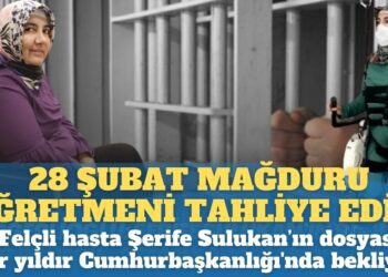 28 Şubat mağduru öğretmeni tahliye edin: Felçli hasta Şerife Sulukan’ın dosyası bir yıldır Cumhurbaşkanlığı’nda bekliyor