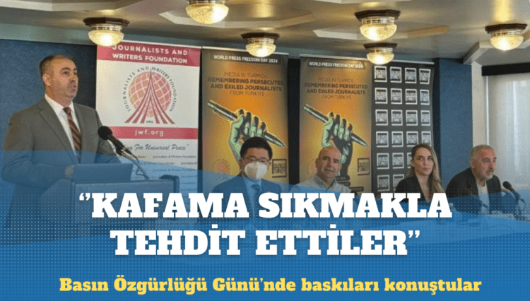 Dünya Basın Özgürlüğü Günü’nde baskıları konuştular: Kafama kurşun sıkmakla tehdit ettiler