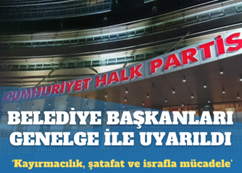CHP Genel Merkezi’nde belediye başkanlarına ‘kayırmacılık, şatafat ve israfla mücadele’ başlıklı genelge