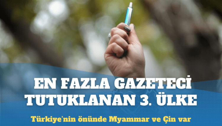 En fazla gazeteci tutuklanan üçüncü ülke Türkiye