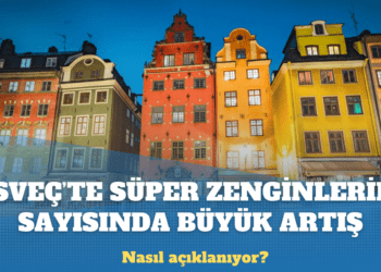 İsveç’te süper zenginlerin sayısındaki artış nasıl açıklanıyor?