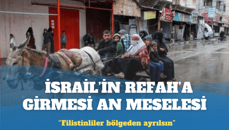 İsrail ordusundan Refah’a operasyon açıklaması: Filistinliler bölgeden ayrılsın