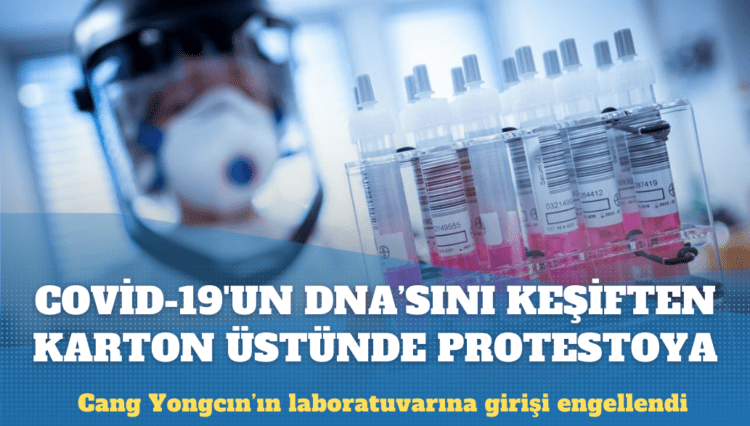 Covid-19’un DNA dizilimini açıklayan Cang Yongcın’ın laboratuvarına girişi engellendi