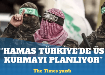The Times yazdı: Hamas Türkiye’de üs kurmayı planlıyor