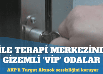 Aile Terapi Merkezi’nde gizemli ‘vip’ odalar