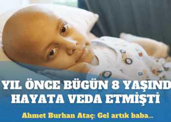 Ahmet Burhan Ataç, 4 yıl önce bugün 8 yaşında hayata veda etmişti