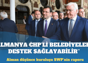 Alman düşünce kuruluşu SWP: Almanya CHP’li belediyelere mali destek sağlayabilir