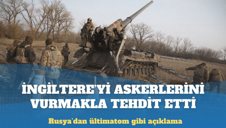 Rusya: İngiliz silahlarıyla topraklarımızda saldırı olursa İngiltere’nin askeri unsurlarını vururuz