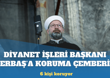 Diyanet İşleri Başkanı Ali Erbaş’ı altı kişi koruyor