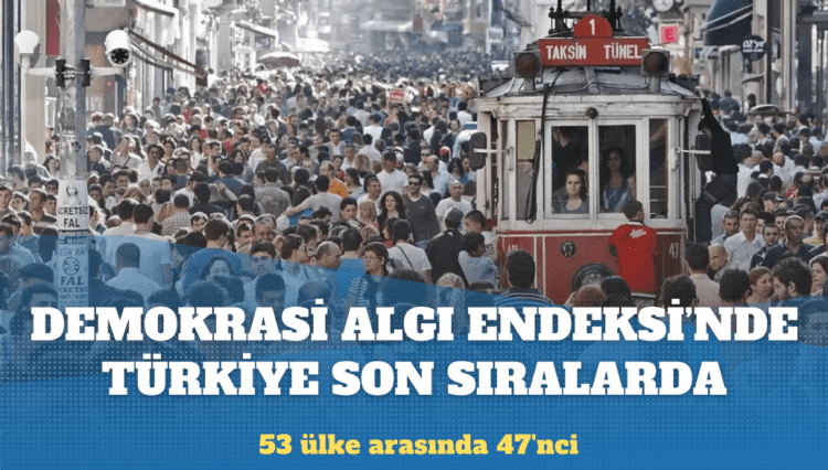 Demokrasi Algısı Endeksi’nde Türkiye son sıralarda