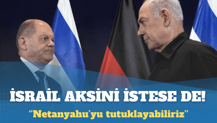 Netanyahu’ya tutuklama talebi: Almanya ‘UCM kararlarını uygularız’ dedi