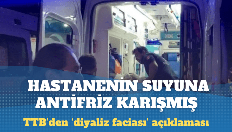 TTB, Burdur’daki diyaliz faciasının nedenini açıkladı