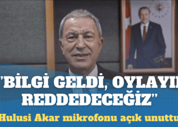 Hulusi Akar mikrofonu açık unuttu: “Bilgi geldi, oylayıp reddedeceğiz”