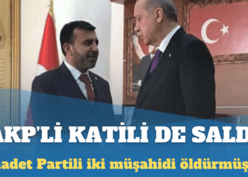 Erdoğan, Saadet Partili iki müşahidi öldüren AKP’li başkanın babasını da saldı