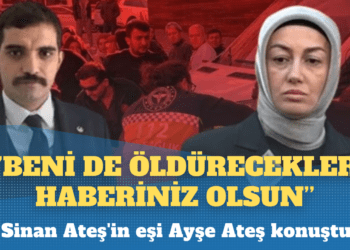 Sinan Ateş’in eşi Ayşe Ateş: Beni de öldürecekler, haberiniz olsun