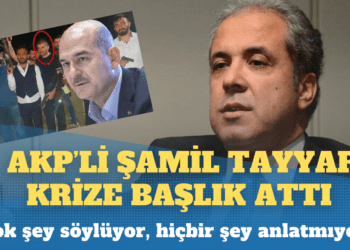 ‘Mafya devlete operasyon çekiyor’: AKP’li Şamil Tayyar’ın ‘kriz başlığı’ çok şey söylüyor, hiçbir şey anlatmıyor
