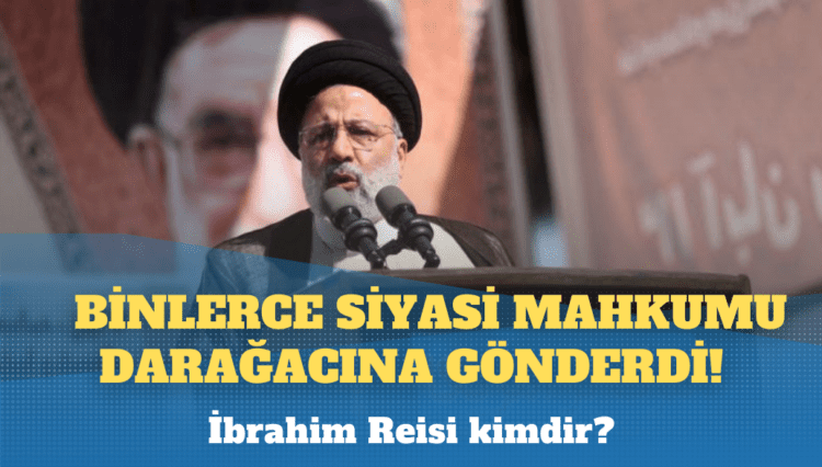 Hayatını kaybettiği açıklanan İran Cumhurbaşkanı İbrahim Reisi kimdir?