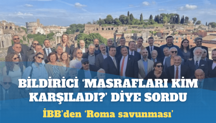 İmamoğlu’nun Roma gezisine katılan 37 gazetecinin harcamalarını kim karşıladı?