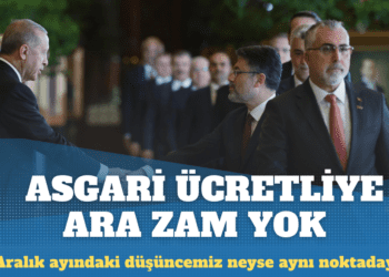 Asgari ücretliye ara zam yok