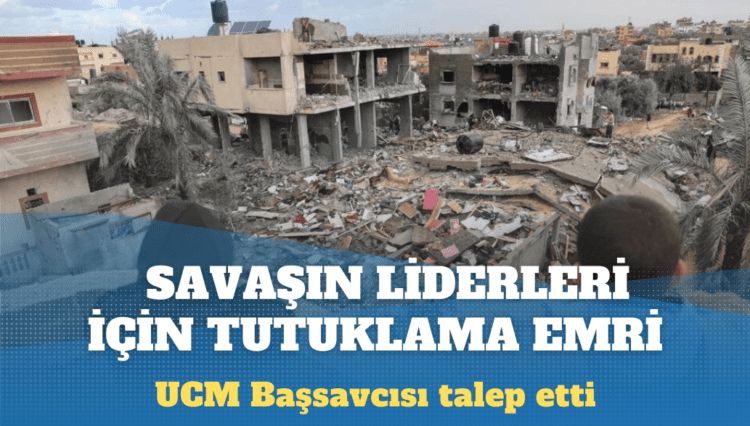 UCM Başsavcısı, İsrail Başbakanı Netanyahu ve Hamas liderleri için tutuklama emri talep etti